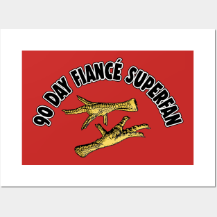 90 Day Fiancé Superfan / Chicken Feet Posters and Art